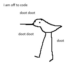 A doodle of a wren saying "i am off to code doot doot doot doot doot"
